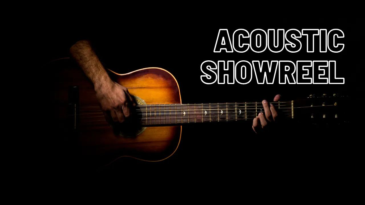 Close-up of hands playing an acoustic guitar with text ACOUSTIC SHOWREEL